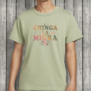 Anti-Trump Chinga La Migra T-Shirt
