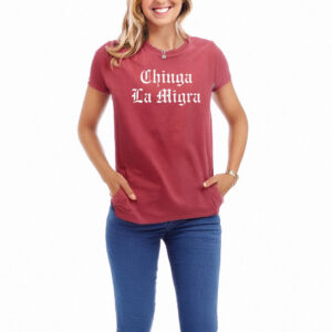 Chinga La Migra 2025 T-Shirt