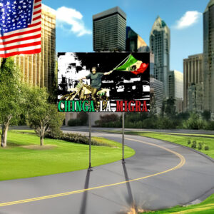 Chinga La Migra Legend Moment Yard Sign
