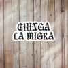 Chinga La Migra Sticker or Magnet
