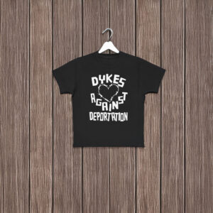 Dykes Against Deportation T-Shirt - LGBTQ+ Anti Deportation Activism Tee, Social Justice Protest Shirt, Unisex Pride Apparel