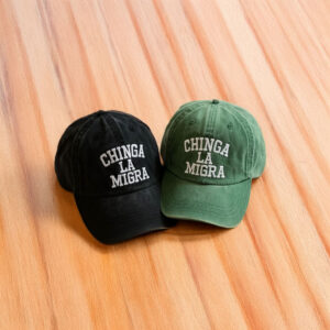 Embroidered Chinga La Migra Hat