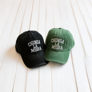 Embroidered Chinga La Migra Hat
