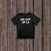 ICE OUT OF LA T-Shirt – Anti ICE Los Angeles Protest Shirt