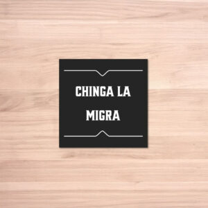 Immigrant Rights Activism Decals, Chinga La Migra Sticker