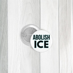 Abolish ICE Button