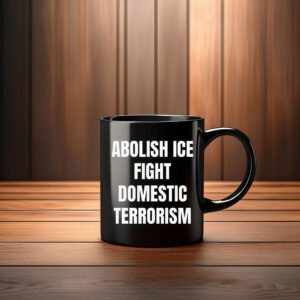 Abolish ICE Fight Domestic Terrorism Mug