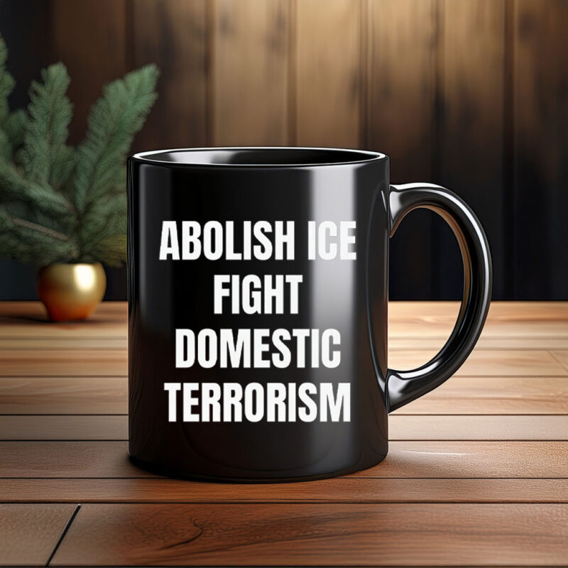 Abolish ICE Fight Domestic Terrorism Mug