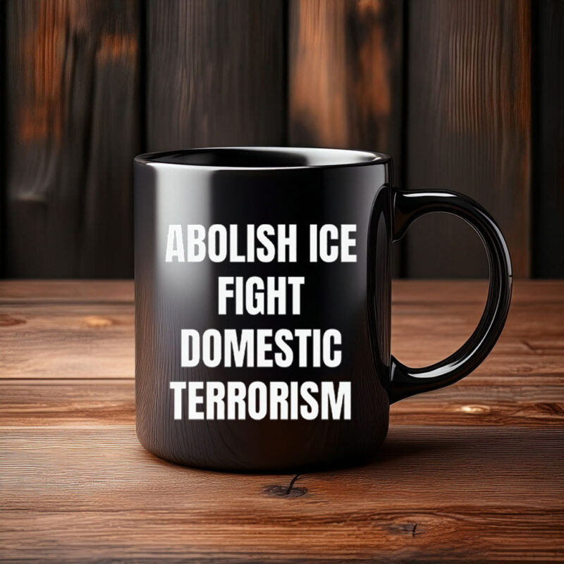 Abolish ICE Fight Domestic Terrorism Mug