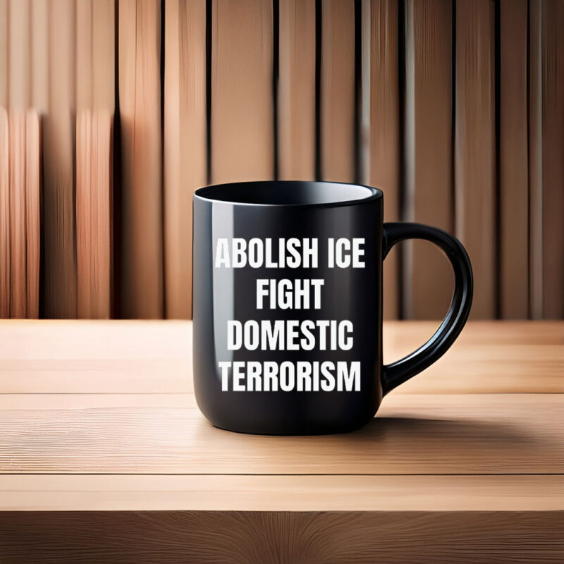 Abolish ICE Fight Domestic Terrorism Mug