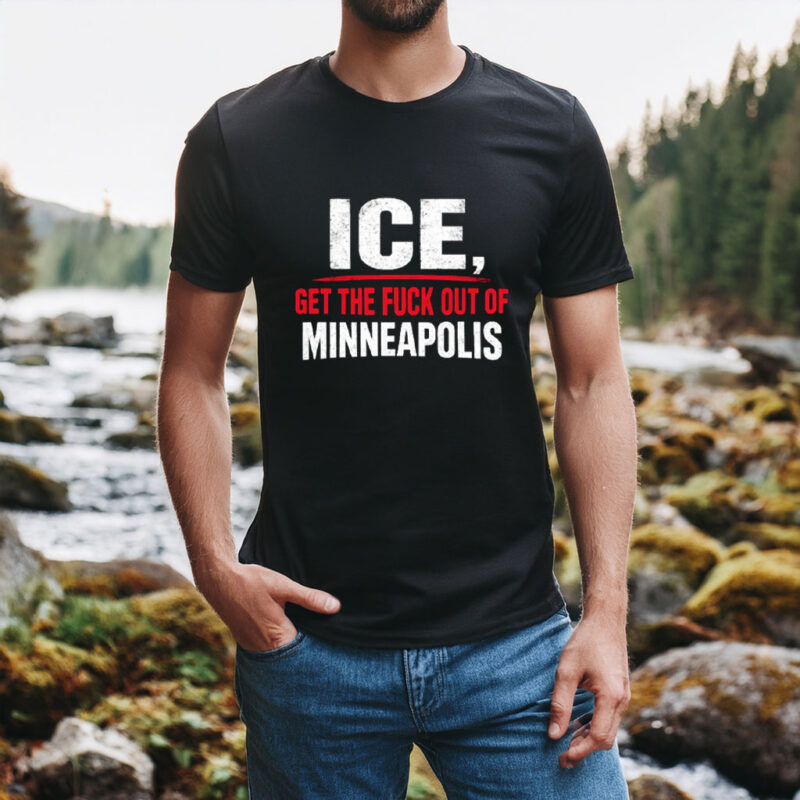 Abolish ICE Get the Fuck Out of Minneapolis Tee