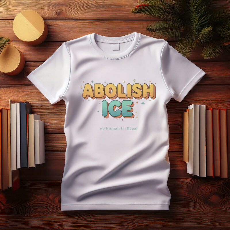 Abolish ICE Immigrant Rights Protest T-Shirt