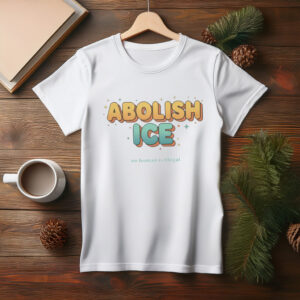 Abolish ICE Immigrant Rights Protest T-Shirt