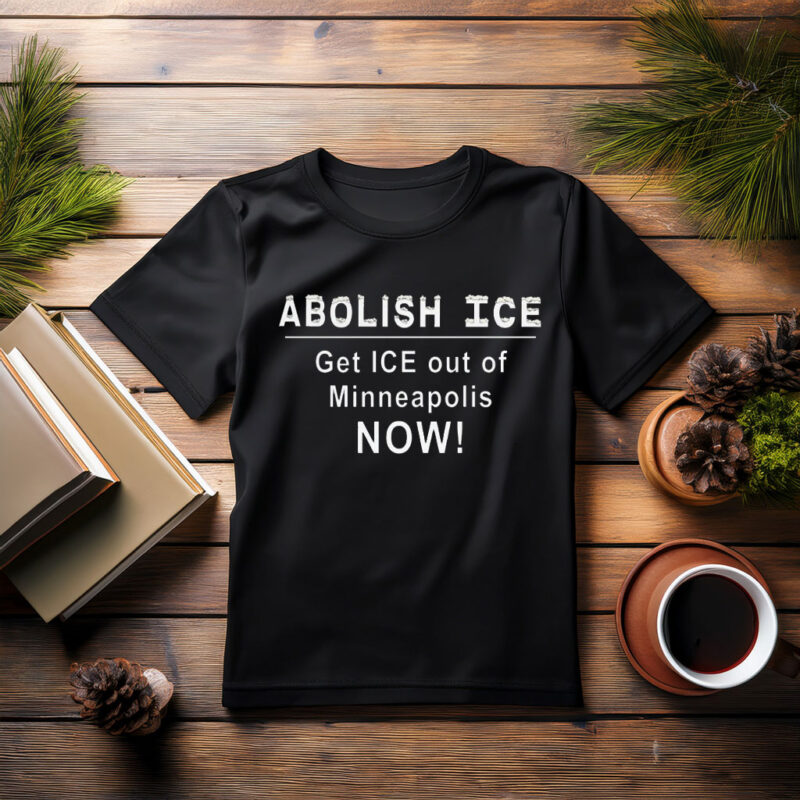 Abolish ICE Tee – Get ICE Out of Minneapolis NOW!