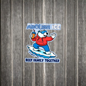 Abolish ICE – Keep Families Together Sticker