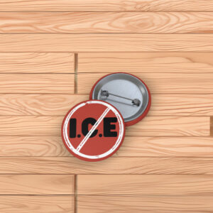 Anti I.C.E. Political Protest Pin