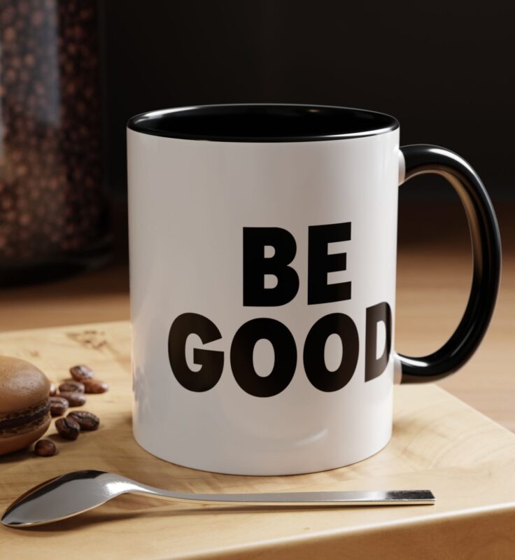 BE GOOD MUG