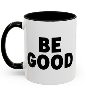 BE GOOD MUG