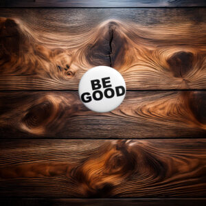 BE GOOD Pin