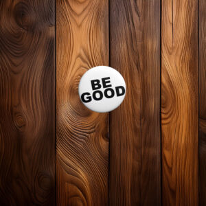 BE GOOD Pin