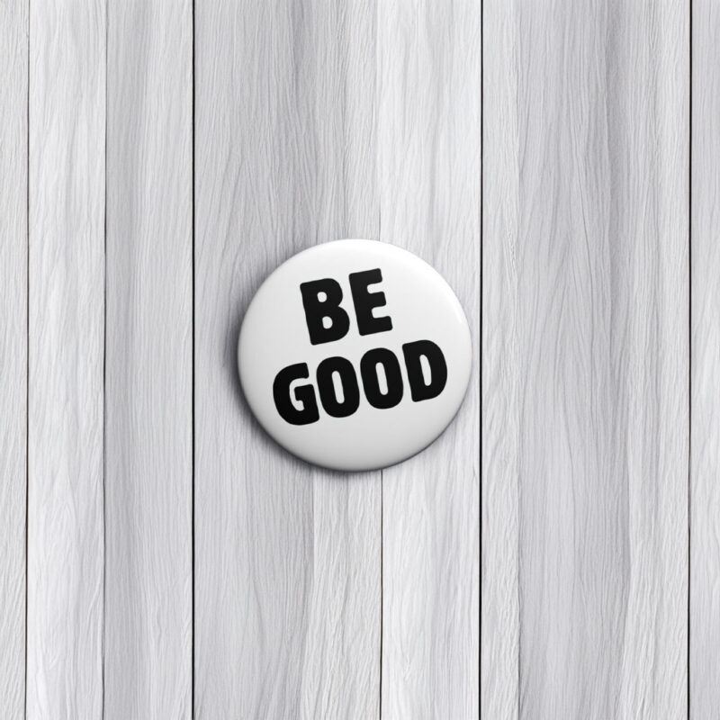 BE GOOD Tribute Button