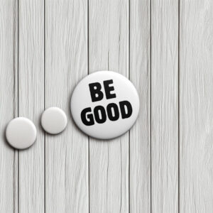 BE GOOD Tribute Button