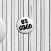 BE GOOD Tribute Button