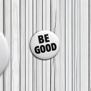 BE GOOD Tribute Button