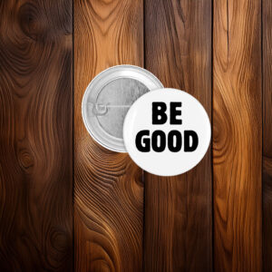 BE GOOD Tribute Button