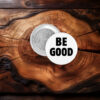 BE GOOD Tribute Button