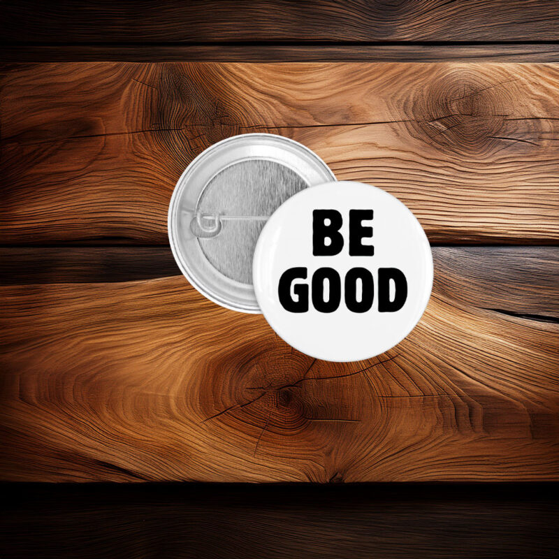 BE GOOD Tribute Button