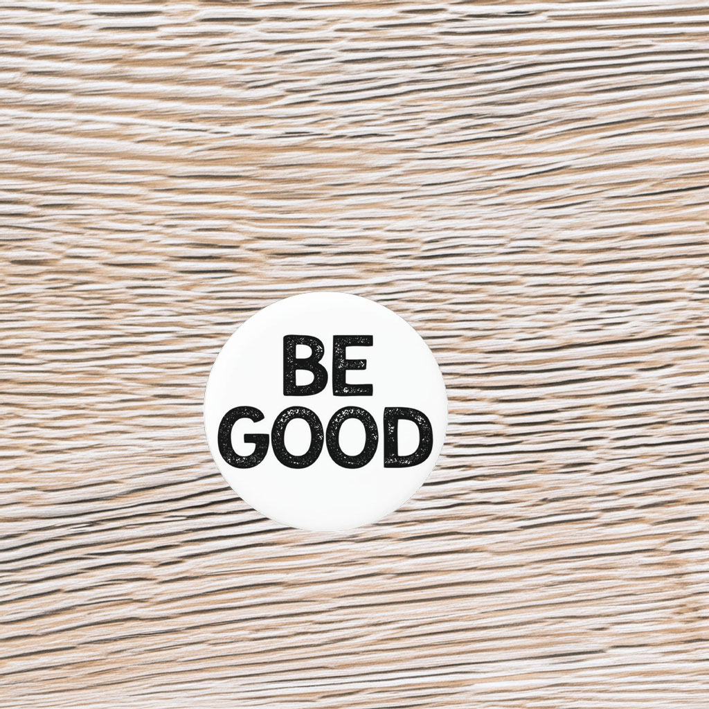 Be Good Button 2026