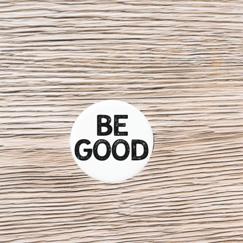 Be Good Button 2026