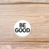 Be Good Button 2026