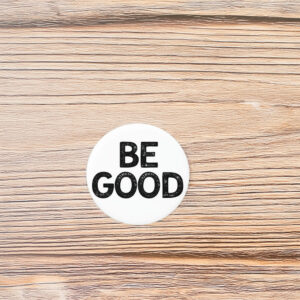 Be Good Button 2026