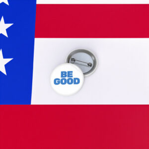Be Good Button