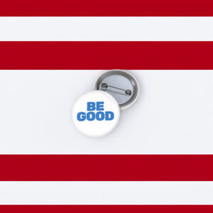 Be Good Button