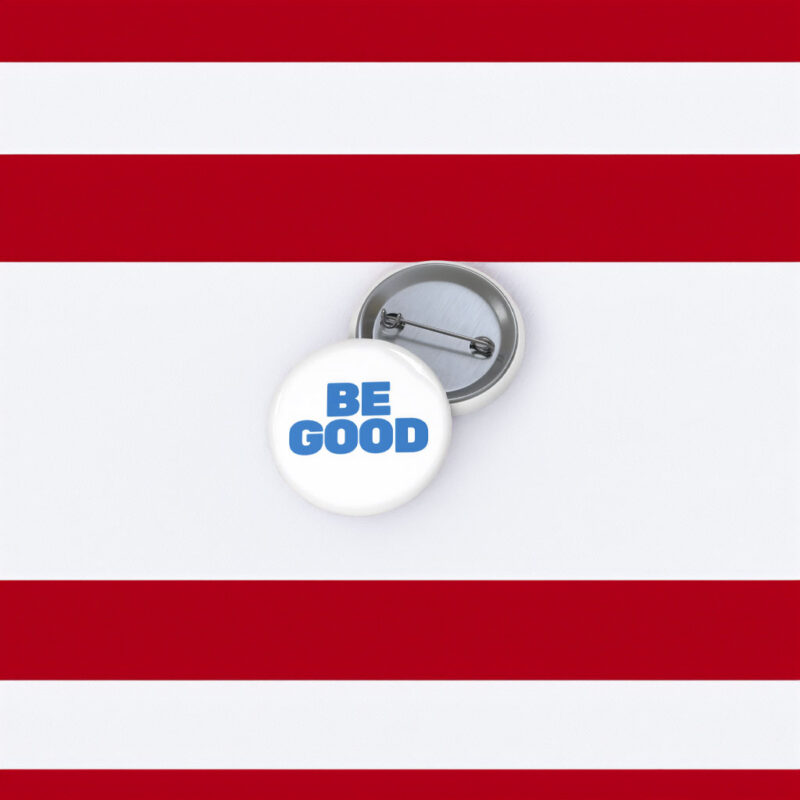 Be Good Button