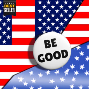 Be Good Pin Button, Anti-ICE Agents Protest