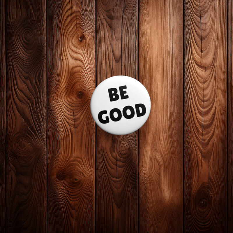 Be Good Pin Button