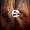 Be Good Pin Button