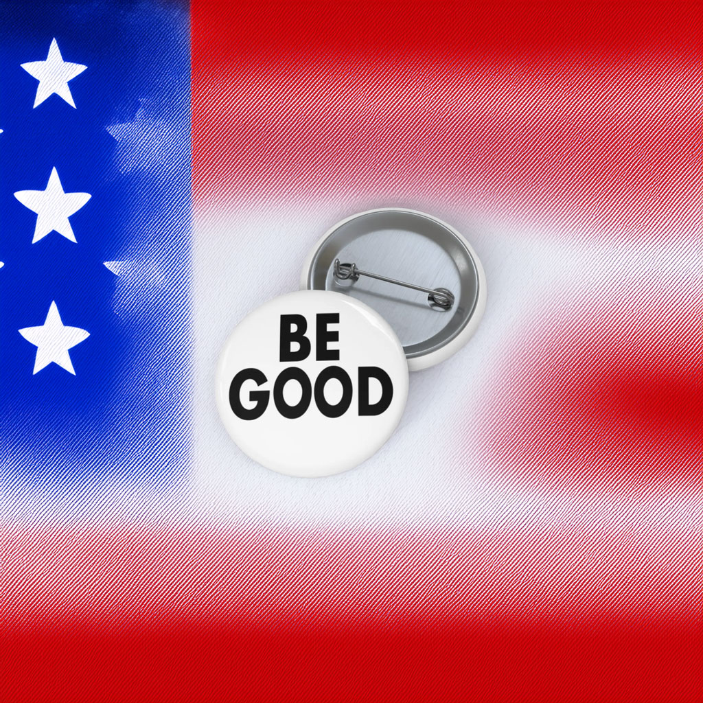 Be Good Pin Button