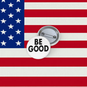 Be Good Pin Button