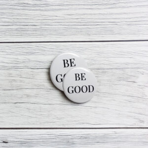 Be Good Pinback Button