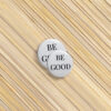 Be Good Pinback Button