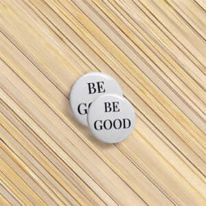 Be Good Pinback Button