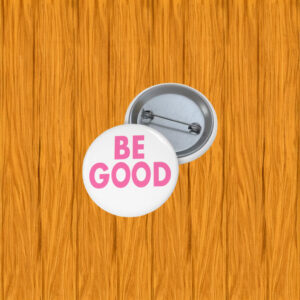 Be Good Pink Pin