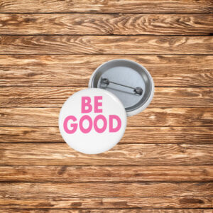 Be Good Pink Pin