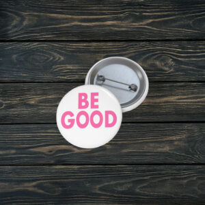 Be Good Pink Pin