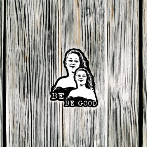Be Good Sticker